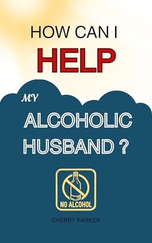 How Can I Help My Alcoholic Husband?