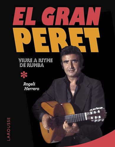 Couverture de El gran Peret: Viure a ritme de rumba (LAROUSSE - Libros Ilustrados/ Prácticos - Arte y cultura) (Catalan Edition)