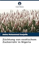 Züchtung von exotischem Zuckerrohr in Nigeria (German Edition) 3639809378 Book Cover