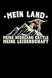 Mein Land Meine Highland Cattle Meine Leidenschaft: DIN A5 Notebook kariertI Geschenk für Züchter von Highland Cattle I Herd Tagebuch I Journal für ... bezüglich Landwirtschaft und Hochlandrinder