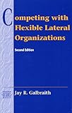Competing With Flexible Lateral Organizations