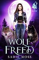 Wolf Freed: A Reverse Harem Paranormal Romance 1093555262 Book Cover