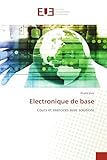 Electronique de base: Cours et exercices avec solutions