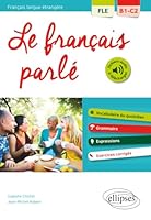 FLE (Français langue étrangère). Le français parlé. Vocabulaire, grammaire. Avec exercices corrigés [B1-C2] (French Edition) 2340017327 Book Cover