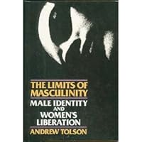 The Limits of Masculinity: Male Identity and the Liberated Woman 0060906731 Book Cover