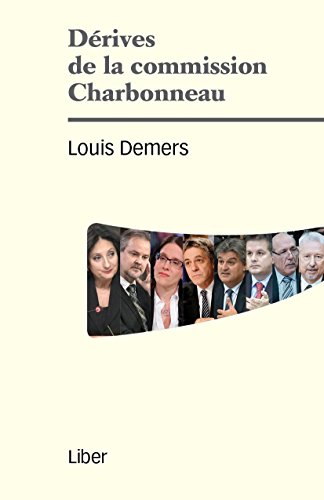 Dérives de la commission Charbonneau (French Edition)