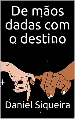 De mãos dadas com o destino