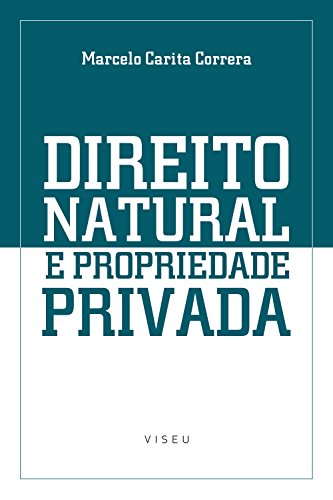 Direito natural e propriedade privada - Correra, Marcelo Carita