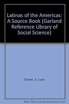 Hardcover Latinas of the Americas: A Source Book (Garland Reference Library of Social Science) Book