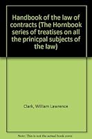 Handbook of the law of contracts (The Hornbook series of treatises on all the prinicpal subjects of the law) B00085GGXM Book Cover