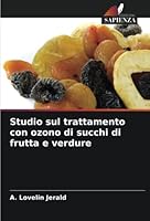 Studio sul trattamento con ozono di succhi di frutta e verdure 6205316471 Book Cover