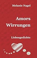 Amors Wirrungen: Liebesgedichte 3735737951 Book Cover