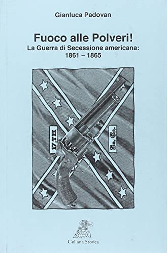 FUOCO ALLE POLVERI! La Guerra di Secessione americana 1861-1865