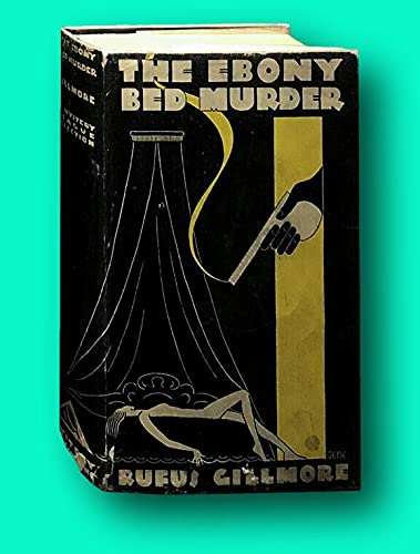 Rare Rufus Gillmore / The Ebony Bed Murder Firs... B096PVV4QQ Book Cover