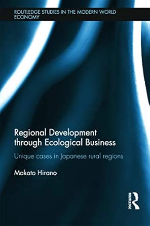 Regional Development through Ecological Business: Unique Cases in Japanese Rural Regions-Wow! eBook