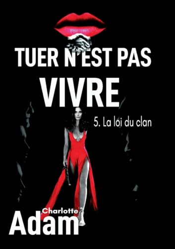 Tuer n'est pas vivre 5: 5. La loi du clan (French Edition)