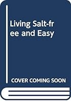 Living Salt-free and Easy 0451120914 Book Cover