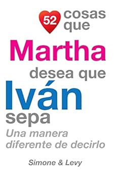 Paperback 52 Cosas Que Martha Desea Que Iván Sepa: Una Manera Diferente de Decirlo [Spanish] Book