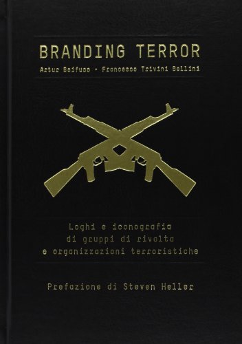 Branding terror. Loghi e iconografia di gruppi di rivolta e organizzazioni terroristiche Branding terror. Loghi e iconografia di gruppi di rivolta e organizzazioni terroristiche
