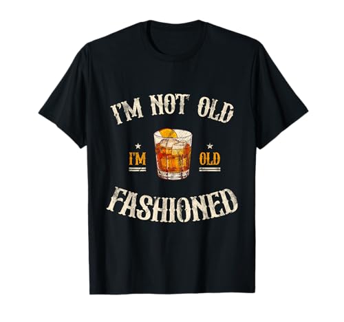 I'm Not Old I'm Old Fashioned Classic Whiskey Lover Vintage T-Shirt