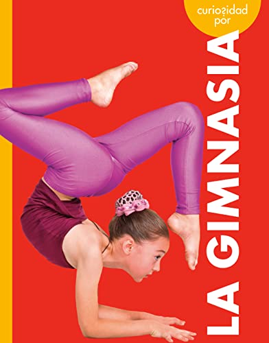 Curiosidad por la gimnasia (Curiosidad por los deportes) (Spanish Edition)