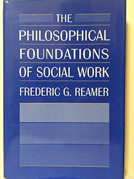 Hardcover The Philosophical Foundations of Social Work Book