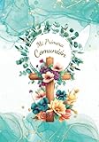  Libro de Firmas Mi Primera Comunión: Libro de Invitados y Recuerdos con Cruz en la portada. Temática de Flores, Cruces y Símbolos de la Comunión