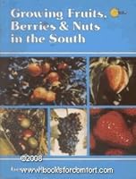 Growing fruits, berries, & nuts in the South 0884152995 Book Cover