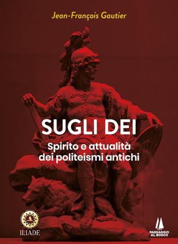 Sugli dei. Spirito e attualità dei politeismi antich