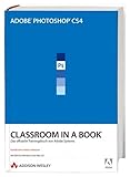  Adobe Photoshop CS4 - Classroom in a Book: Das offizielle Trainingsbuch von Adobe Systems