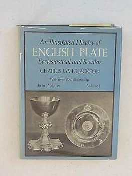 Hardcover Jackson AN ILLUSTRATED HISTORY OF ENGLISH PLATE Ecclesiastical & Secular Vol 1 Book
