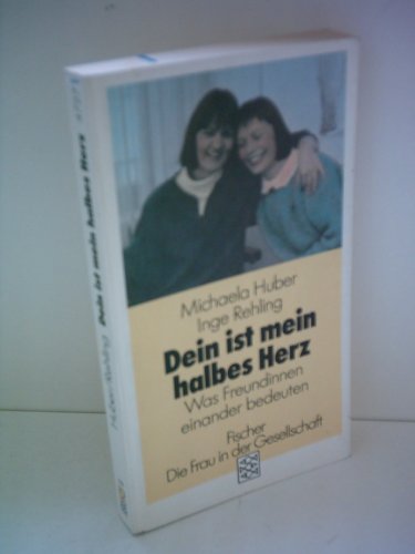 Dein ist mein halbes Herz. Was Freundinnen einander bedeuten. Dein ist mein halbes Herz. Was Freundinnen einander bedeuten.