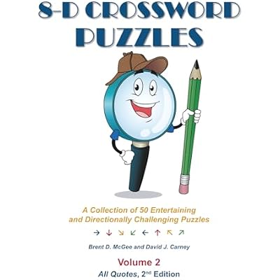 8-D Crossword Puzzles: A Collection of 50 Entertaining and Directionally Challenging Puzzles, Volume 2, All Quotes, 2nd Edition