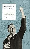 The Demon of Geopolitics: How Karl Haushofer Educated Hitler and Hess