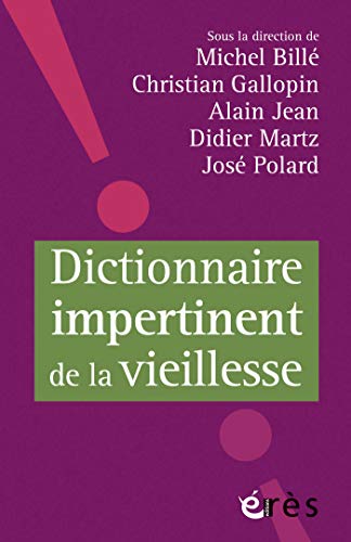 Dictionnaire impertinent de la vieillesse (L'AGE ET LA VIE)
