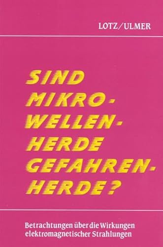 Preisvergleich Produktbild Sind Mikrowellenherde Gefahrenherde: Betrachtungen über die Wirkungen elektromagnetischer Strahlungen (Aktuelle Reihe)