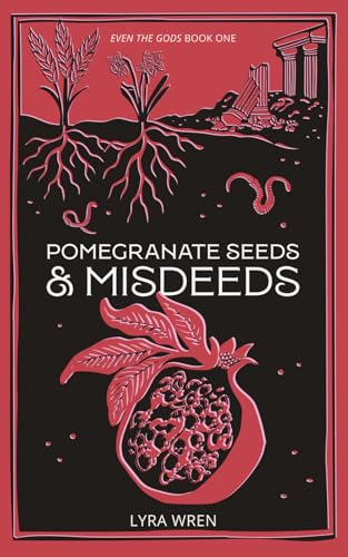 Pomegranate Seeds and Misdeeds