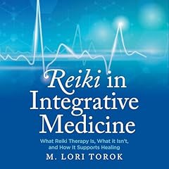 Reiki in Integrative Medicine Audiobook By M. Lori Torok cover art