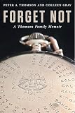 Forget Not: A Thomson Family Memoir