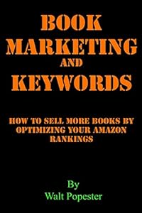 Book Marketing and Keywords - How to Sell More Books by Optimizing your Amazon Rankings: buying selling secrets 2018 edition