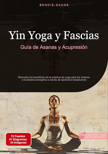 Yin Yoga y Fascias: Guía de Asanas y Acupresión: Descubre los beneficios de la práctica de yoga para los chakras y el sistema energético a través de ejercicios terapéuticos: 2