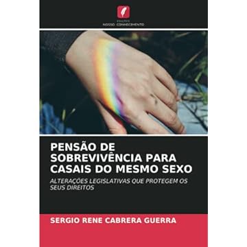 Capa do livro Pensão de Sobrevivência Para Casais Do Mesmo Sexo: ALTERAÇÕES LEGISLATIVAS QUE PROTEGEM OS SEUS DIREITOS