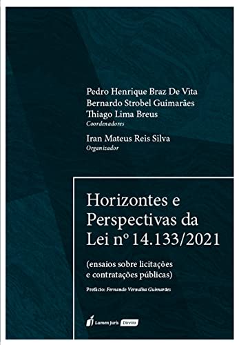 Horizontes e perspectivas da lei nº 14.133/2021 (ensaios sobre licitações e contratações públicas) - Vita, Pedro Henrique Braz De  Guimarães, Bernardo Strobel
Breus. Thiago Lima