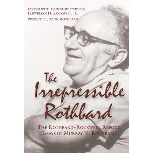 Irrepressible Rothbard: The Rothbard-Rockwell Report Essays of Murray N. Rothbard Audiolibro Por Murray N. Rothbard arte de p