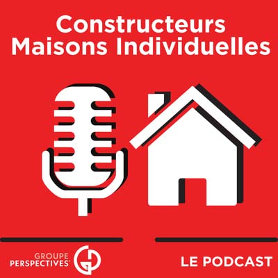 PODCAST CONSTRUCTEUR MAISON - Le r&ocirc;le d'un animateur de r&eacute;seau