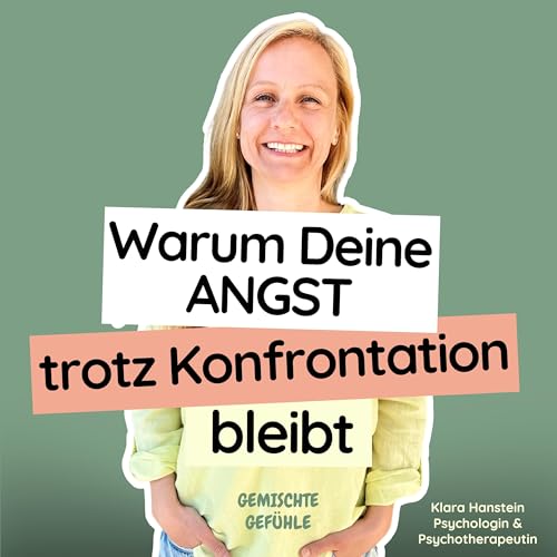 #72 Warum Deine Angst trotz Konfrontation bleibt