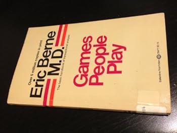 The Games People Play: The Basic Handbook of Transactional Analysis