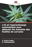 L'IA et l'apprentissage automatique pour détecter les maladies des feuilles de curcuma (French Edition) 6206812553 Book Cover