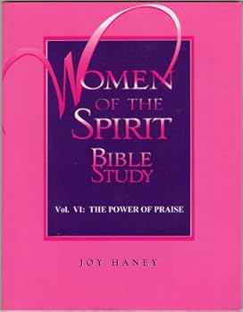 Paperback Women of the Spirit Bible Study, Vol. 6: The Power of Praise (Women of the Spirit Bible Studies) Book