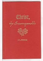 Christ, the incomparable B001LB12KY Book Cover